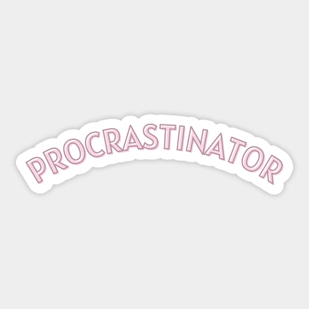 Procrastinator Sticker by BloomingDiaries